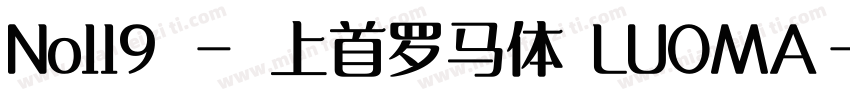 No119 - 上首罗马体 LUOMA字体转换